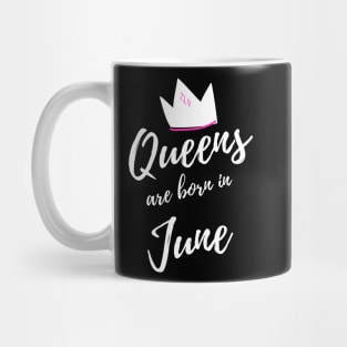 Queens are Born in June. Happy Birthday! Mug